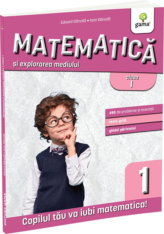 Matematica si explorarea mediului clasa I. Editia a III-a - Eduard Dăncilă & Ioan Dăncilă