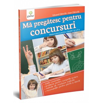 Mă pregătesc pentru concursuri • Matematica pentru clasele I și a II-a