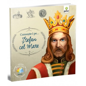 Cunoaşte-l pe… Ştefan cel Mare