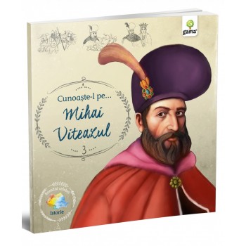 Cunoaşte-l pe… Mihai Viteazul