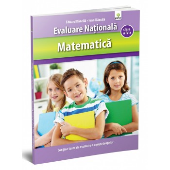 Matematică clasa a IV-a. Evaluare Naţională.