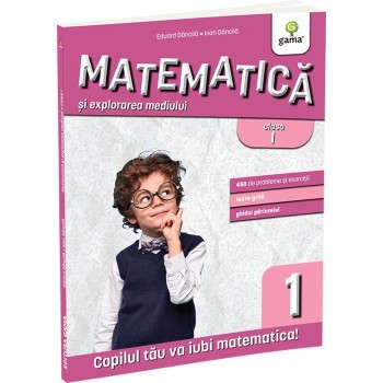 Matematica si explorarea mediului clasa I. Editia a III-a - Eduard Dăncilă & Ioan Dăncilă