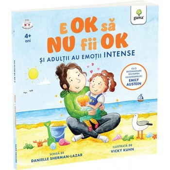 E OK să NU fii OK. Și adulții au sentimente intense